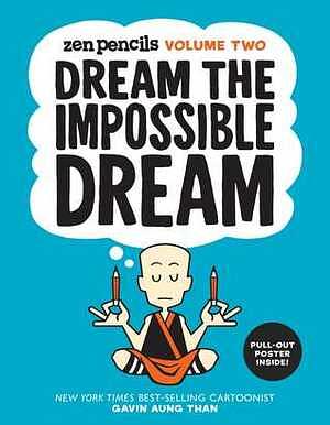 Zen Pencils-Volume Two: Dream the Impossible Dream by Gavin Aung Than