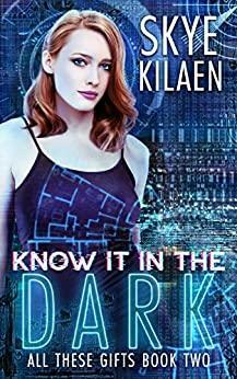 Know It In The Dark by Skye Kilaen