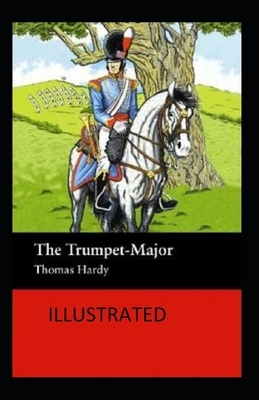 The Trumpet-Major Illustrated by Thomas Hardy