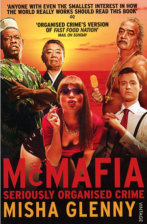 McMafia: Seriously Organised Crime by Misha Glenny