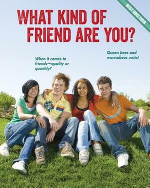 What Kind of Friend Are You? by Brooke Rowe