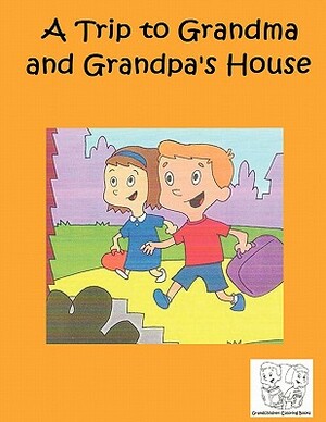 A Trip to Grandma and Grandpa's House by Bruce Goldwell