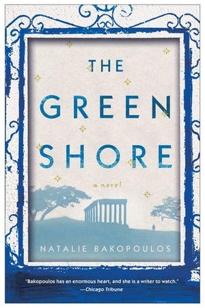 The Green Shore: A Novel by Natalie Bakopoulos