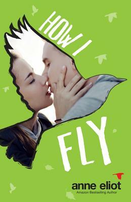 How I Fly by Anne Eliot