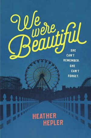 We Were Beautiful by Heather Hepler