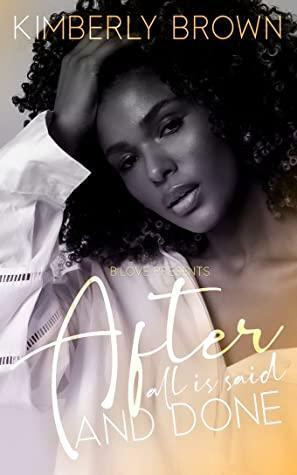 After All is Said and Done by Kimberly Brown