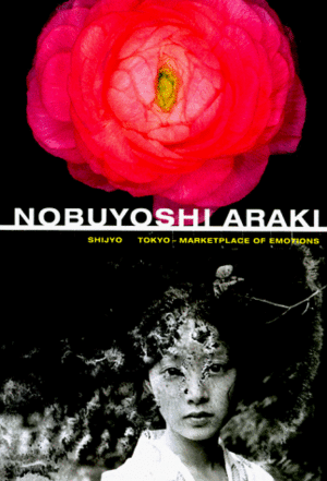 Nobuyoshi Araki: Shijyo : Tokyo--Marketplace of Emotions by Zdenek Felix, Ulf Erdmann Ziegler, Nobuyoshi Araki