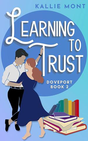 Learning to Trust by Kallie Mont