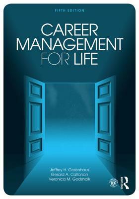 Career Management for Life by Gerard A. Callanan, Veronica M. Godshalk, Jeffrey H. Greenhaus