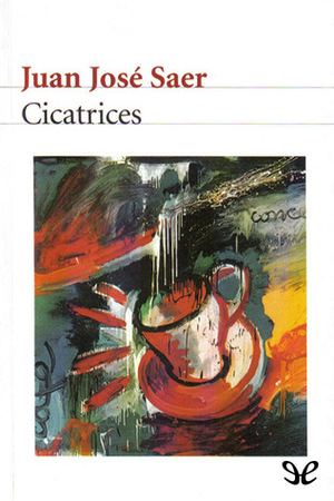 Cicatrices by Juan José Saer