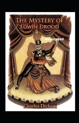 The Mystery of Edwin Drood Annotated by Charles Dickens