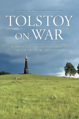 Tolstoy on War: Narrative Art and Historical Truth in War and Peace by 