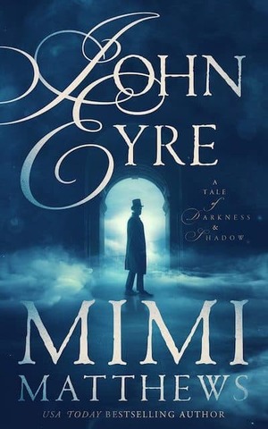 John Eyre: A Tale of Darkness and Shadow by Mimi Matthews