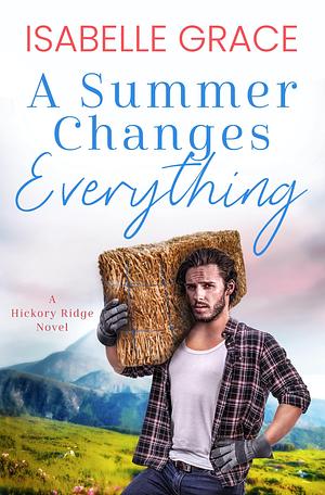 A Summer Changes Everything by Isabelle Grace, Isabelle Grace