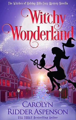 Witchy Wonderland by Carolyn Ridder Aspenson, Carolyn Ridder Aspenson