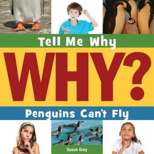 Penguins Can't Fly by Susan H. Gray