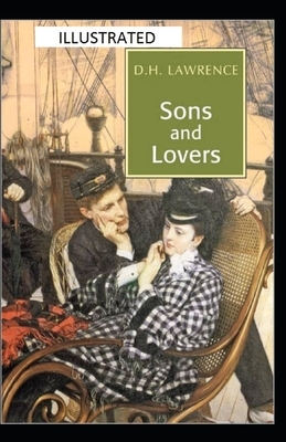 Sons and Lovers Illustrated by D.H. Lawrence