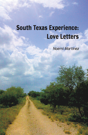 South Texas Experience: Love Letters by Noemi Martinez