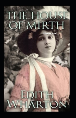 The House of Mirth Illustrated by Edith Wharton