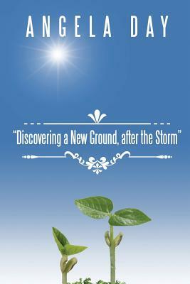 Discovering a New Ground, After the Storm by Angela Day