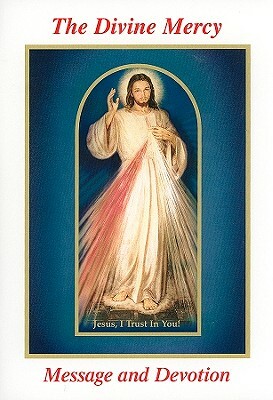 The Divine Mercy Message and Devotion: With Selected Prayers from the Diary of St. Maria Faustina Kowalska by Seraphim Michalenko