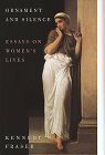 Ornament and Silence : Essays on Women's Lives, from Virginia Woolf to Germaine Greer by Kennedy Fraser