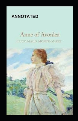 Anne of Avonlea Annotated by L.M. Montgomery