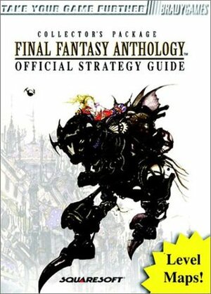 Final Fantasy Anthology: Official Strategy Guide (Bradygames Strategy Guides) by David Cassady