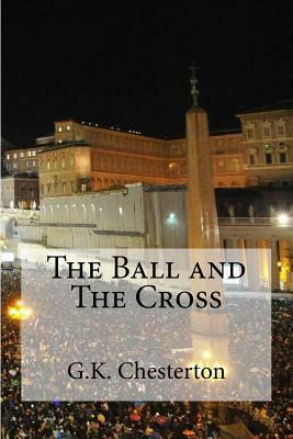 The Ball and The Cross by G.K. Chesterton