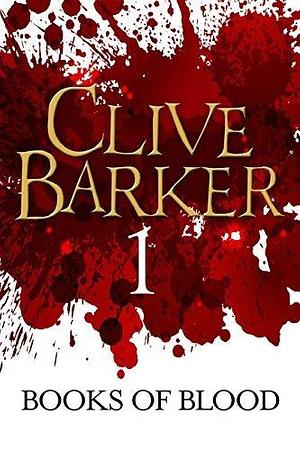 Books of Blood Volume 1 by Clive Barker, Clive Barker
