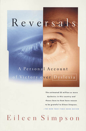 Reversals: A Personal Account of Victory Over Dyslexia by Eileen Simpson