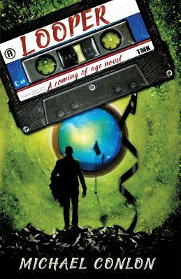 Looper: A Coming of Age Novel by Michael Conlon