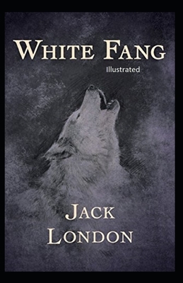 White Fang Illustrated by Jack London