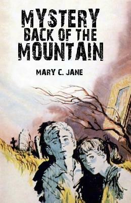 Mystery Back of the Mountain by Mary C. Jane