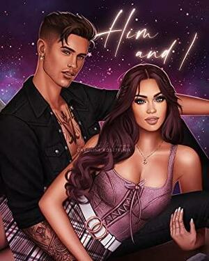 Him and I by Melia A.