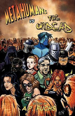 Metahumans vs the Undead: A Superhero vs Zombie Anthology by Eric S. Brown, Keith Gouveia