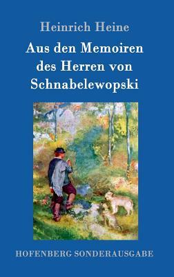 Aus den Memoiren des Herren von Schnabelewopski by Heinrich Heine