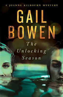 The Unlocking Season: A Joanne Kilbourn Mystery by Gail Bowen