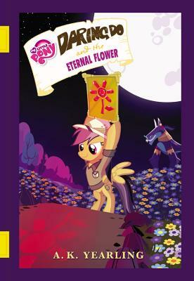 My Little Pony: Daring Do and the Eternal Flower by G.M. Berrow