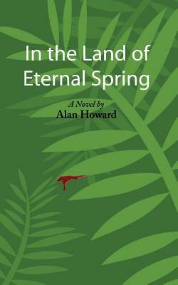 In the Land of Eternal Spring by Alan Howard