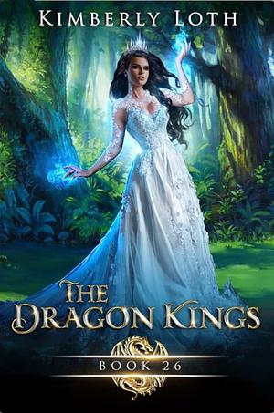 The Dragon Kings Book 26 by Kimberly Loth