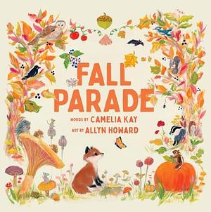 Fall Parade: A Picture Book by Allyn Howard, Camelia Kay