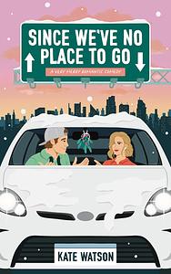 Since We've No Place to Go by Kate Watson