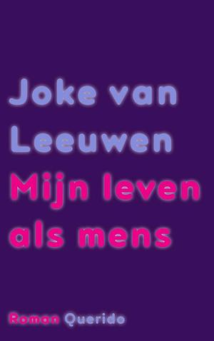 Mijn leven als mens by Joke van Leeuwen