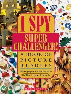 I Spy Super Challenger: A Book of Picture Riddles by Jean Marzollo