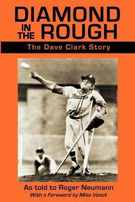 Diamond in the Rough: The Dave Clark Story by Roger A. Neumann, Dave Clark