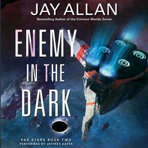 Enemy in the Dark: Far Stars, Book Two by Jay Allan