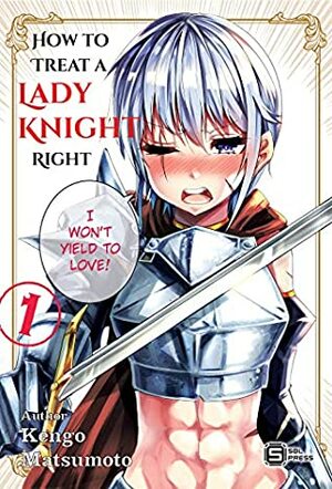 How to Treat a Lady Knight Right Vol. 1 (Manga) by Kengo Matsumoto