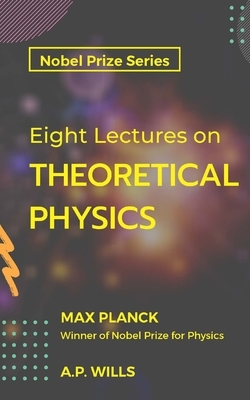 Eight Lectures THEORETICAL PHYSICS by Max Planck