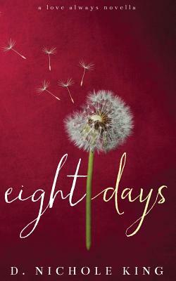 Eight Days by D. Nichole King